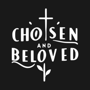 Chosen and Loved T-Shirt