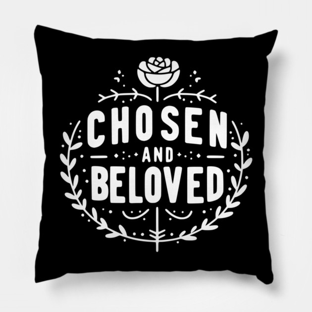 Chosen and Loved Pillow by Frank Ring