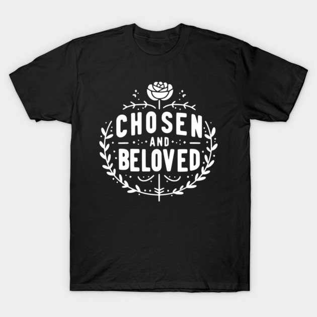 Chosen and Loved T-Shirt by Frank Ring