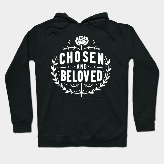 Chosen and Loved Hoodie by Frank Ring