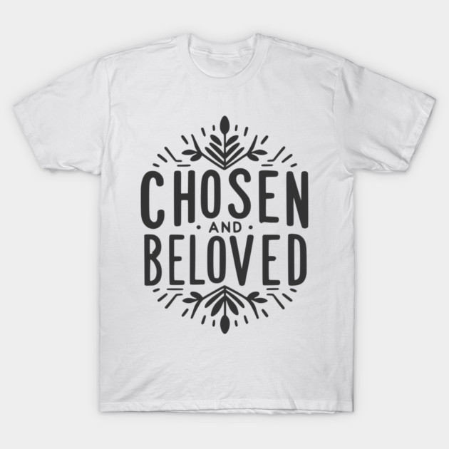Chosen and Loved T-Shirt by Frank Ring