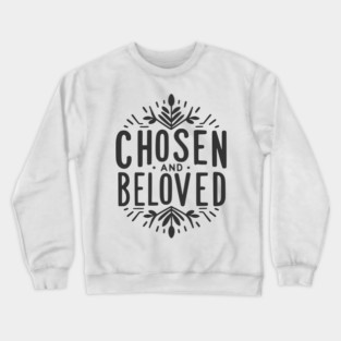 Chosen and Loved Crewneck Sweatshirt