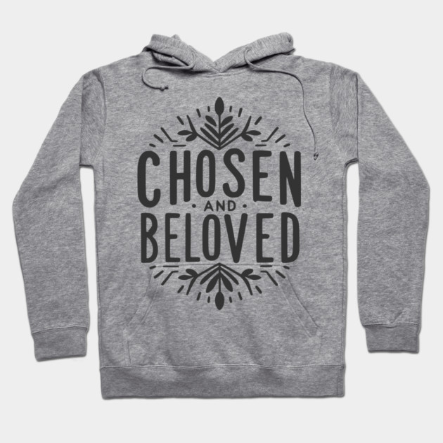 Chosen and Loved Hoodie by Frank Ring