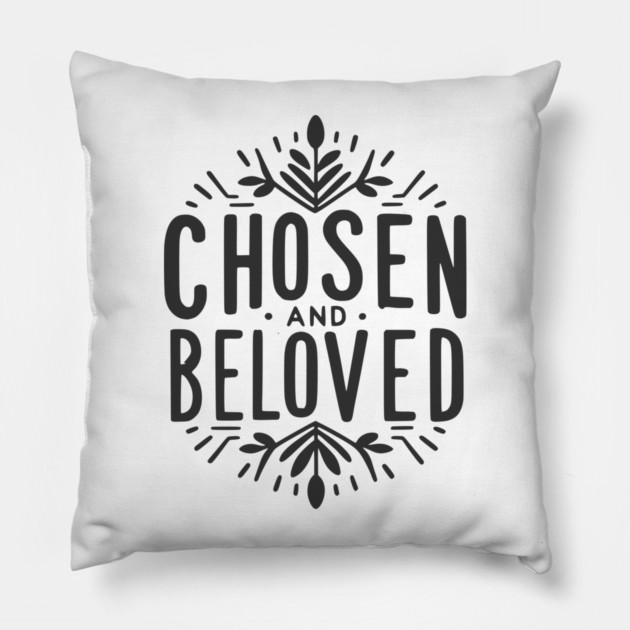 Chosen and Loved Pillow by Frank Ring