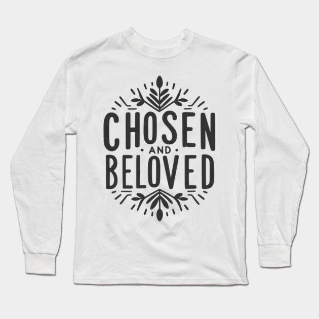 Chosen and Loved Long Sleeve T-Shirt by Frank Ring