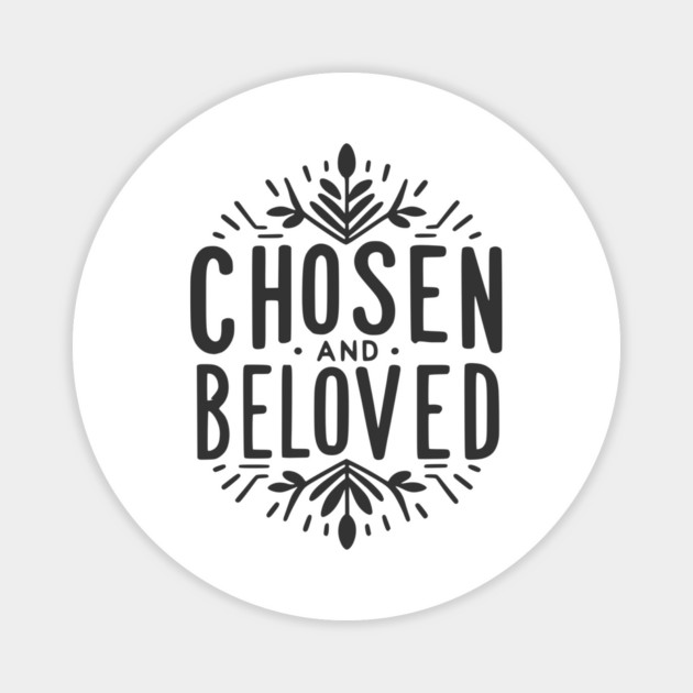 Chosen and Loved Magnet by Frank Ring