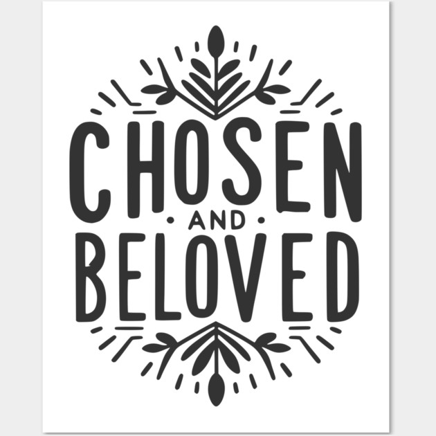 Chosen and Loved Wall Art by Frank Ring