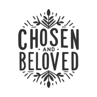 Chosen and Loved T-Shirt