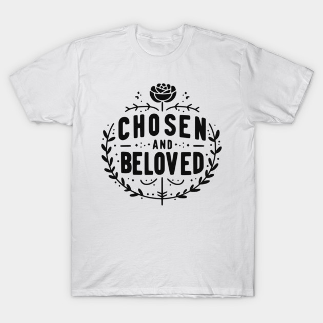 Chosen and Loved T-Shirt by Frank Ring