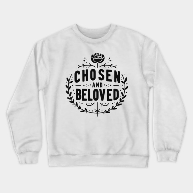 Chosen and Loved Crewneck Sweatshirt by Frank Ring