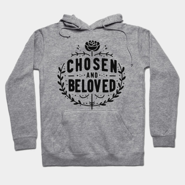 Chosen and Loved Hoodie by Frank Ring