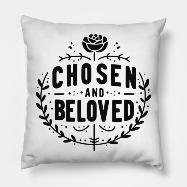 Chosen and Loved Pillow by Frank Ring
