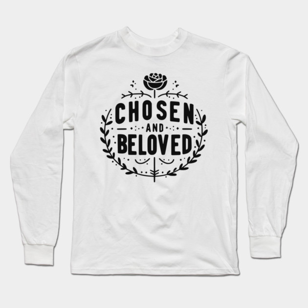 Chosen and Loved Long Sleeve T-Shirt by Frank Ring