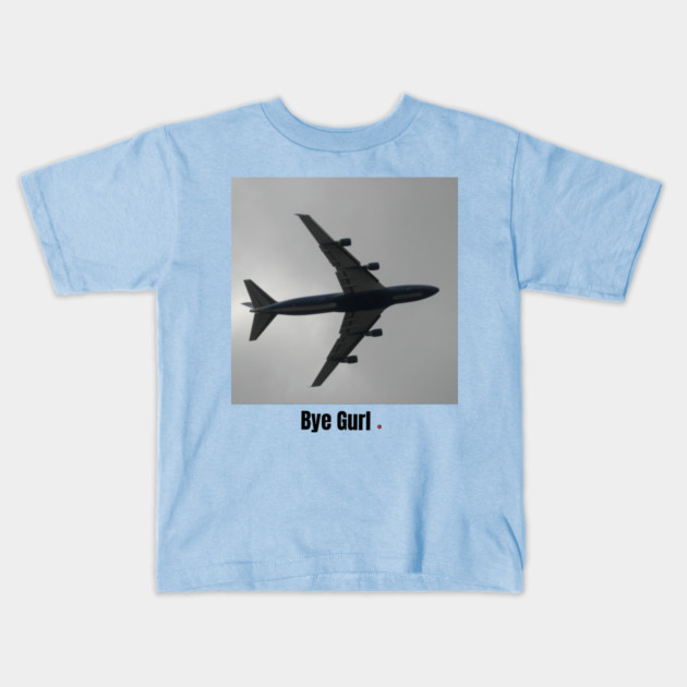 bye gurl Kids T-Shirt by FirstClassQueen