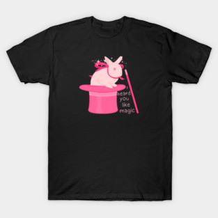 I heard you like magic T-Shirt