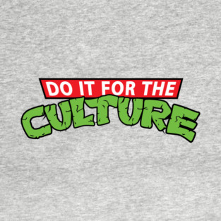 Do It For The Culture T-Shirt