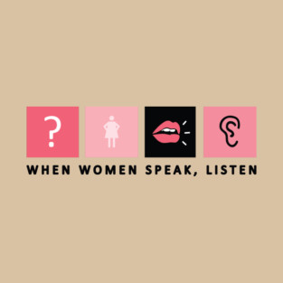 When Women Speak, Listen (Light) T-Shirt