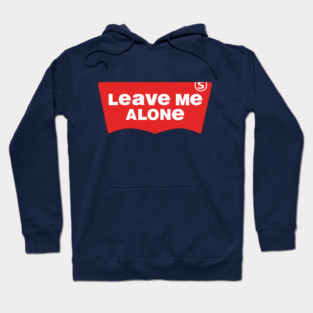 Leave Me Alone Hoodie