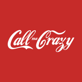 Call Me Crazy (White) T-Shirt