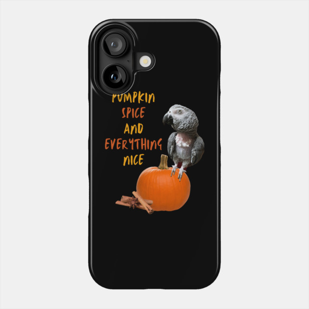 Einstein Parrot / Pumpkin Spice and Everything Nice Phone Case by Einstein Parrot