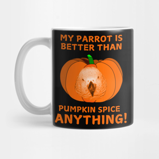 Einstein Parrot / My Parrot Is Better Than Pumpkin Spice Anything by Einstein Parrot