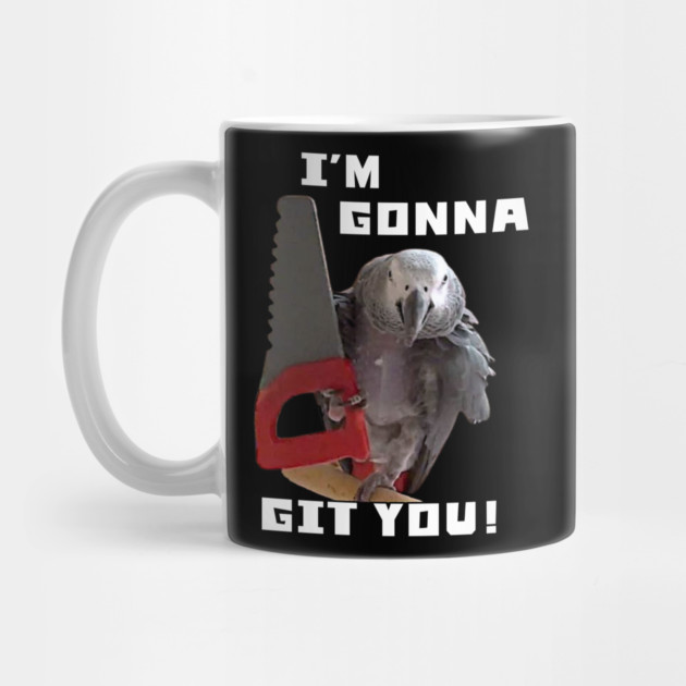 Einstein Parrot, I'm Gonna Git You! by Einstein Parrot