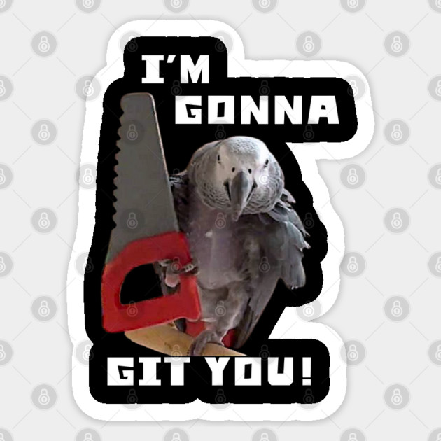Einstein Parrot, I'm Gonna Git You! Sticker by Einstein Parrot