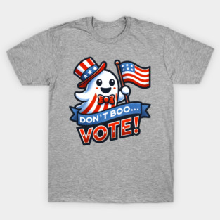 Don't Boo, Vote! Political GOTV Ghost for Halloween T-Shirt