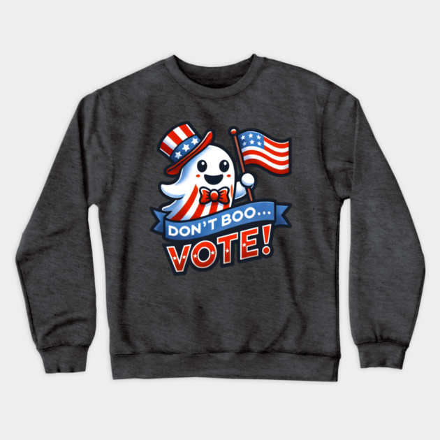 Don't Boo, Vote! Political GOTV Ghost for Halloween Crewneck Sweatshirt by Stuffosaurus