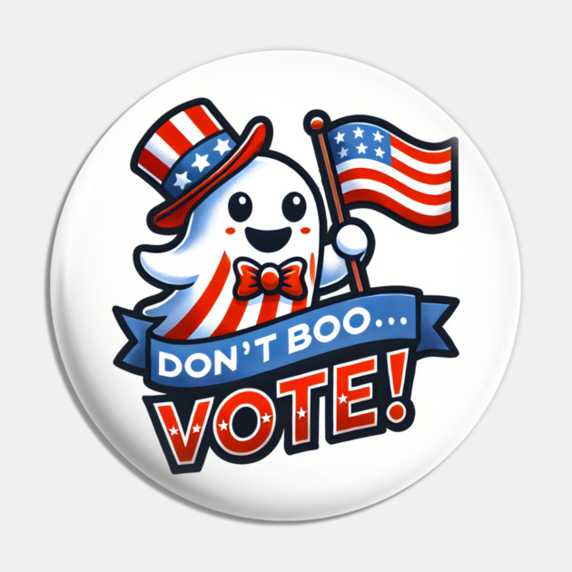 Don't Boo, Vote! Political GOTV Ghost for Halloween Pin by Stuffosaurus