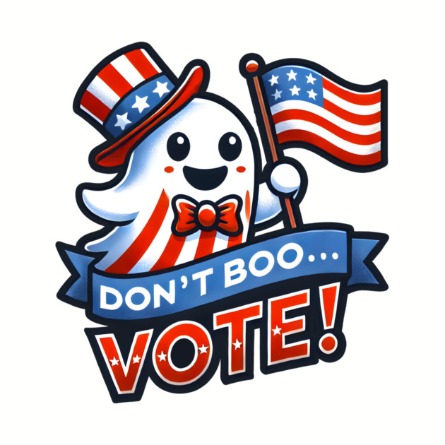Don't Boo, Vote! Political GOTV Ghost for Halloween by Stuffosaurus