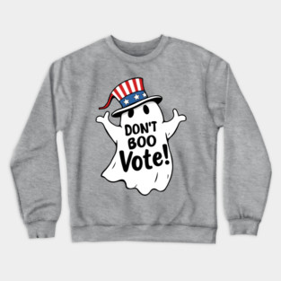 Don't Boo, Vote! Political GOTV Ghost for Halloween Crewneck Sweatshirt