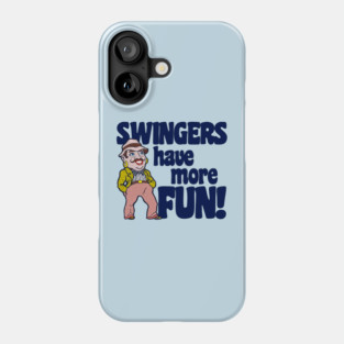Swingers Have More Fun Phone Case