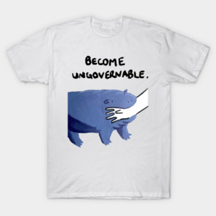 Become Ungovernable Funny Baby Hippo Moo Deng Funny Saying T-Shirt
