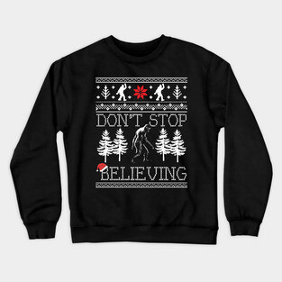 Funny Bigfoot Sasquatch Don't Stop Believing Ugly Christmas Sweater Crewneck Sweatshirt