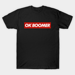Ok Boomer Millennial Baby Boomer Meme T-Shirt