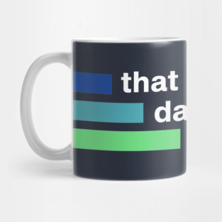 That Wasn't Very Data Driven of You Funny Data Analyst Geek Mug