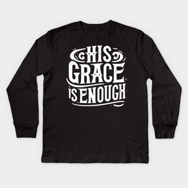 His Grace is Enough Kids Long Sleeve T-Shirt by Frank Ring