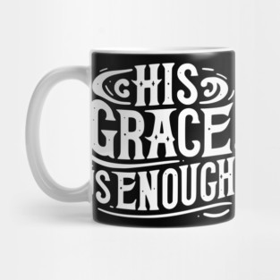 His Grace is Enough Mug
