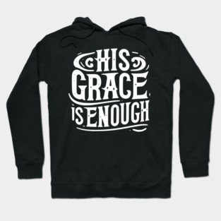 His Grace is Enough Hoodie