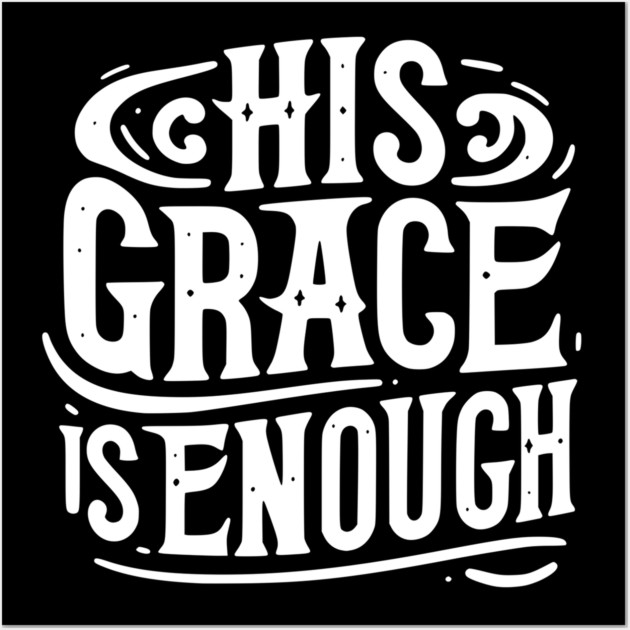 His Grace is Enough Wall Art by Frank Ring