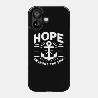 Hope Anchors the Soul Phone Case