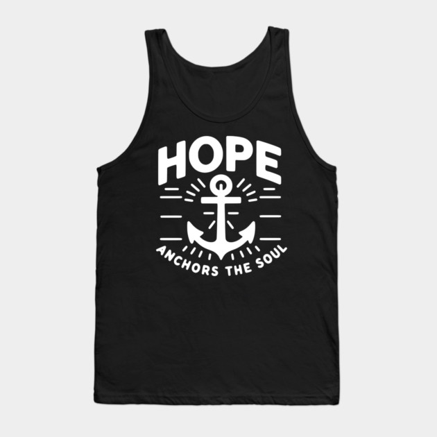 Hope Anchors the Soul Tank Top by Frank Ring