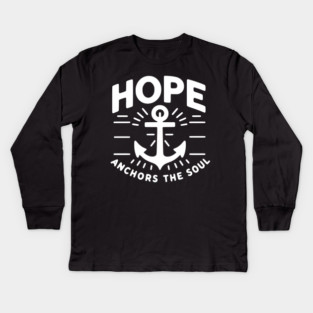 Hope Anchors the Soul Kids Long Sleeve T-Shirt