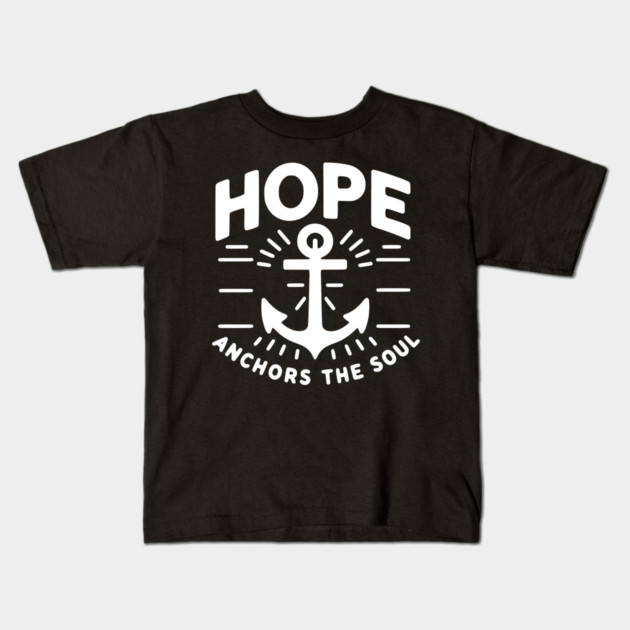 Hope Anchors the Soul Kids T-Shirt by Frank Ring