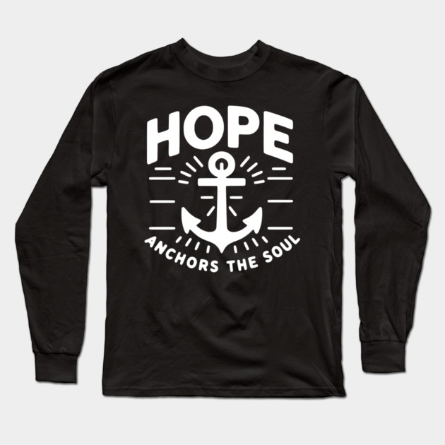 Hope Anchors the Soul Long Sleeve T-Shirt by Frank Ring