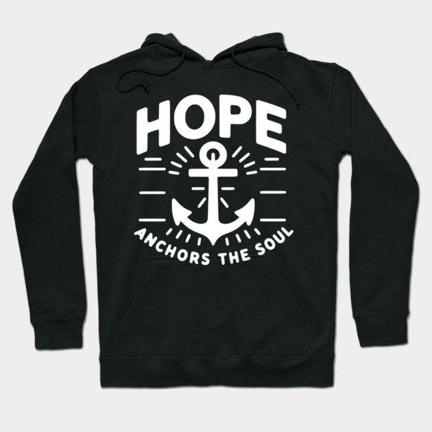 Hope Anchors the Soul Hoodie by Frank Ring