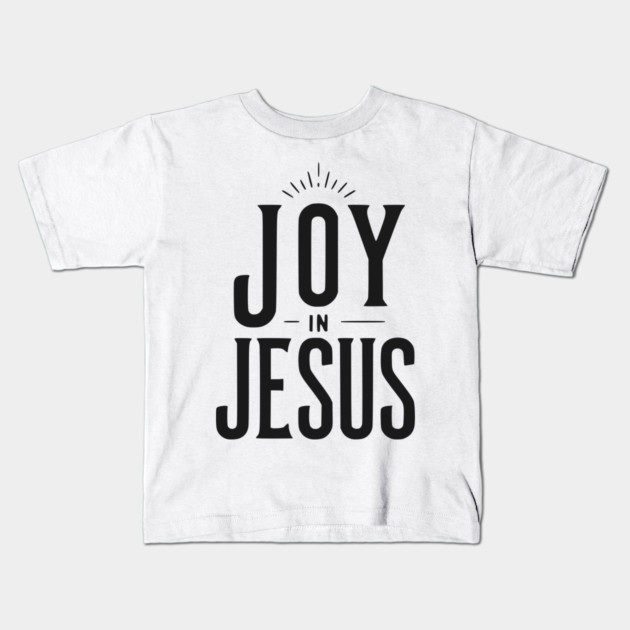 Joy in Jesus Kids T-Shirt by Frank Ring