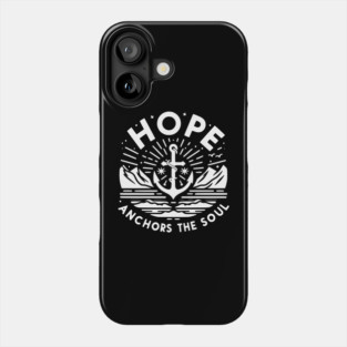 Hope Anchors the Soul Phone Case