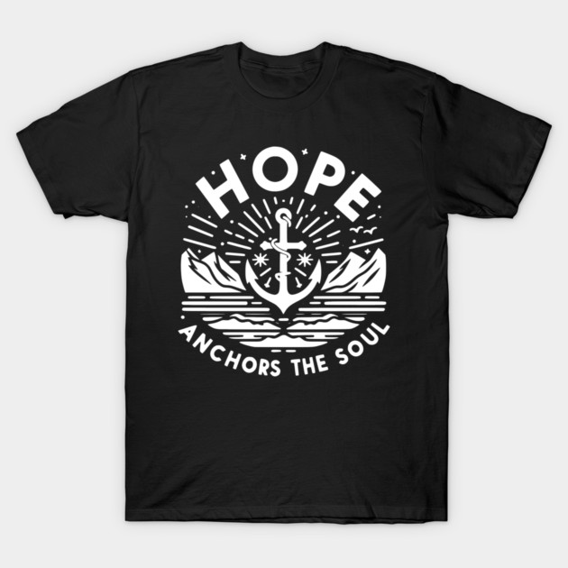 Hope Anchors the Soul T-Shirt by Frank Ring